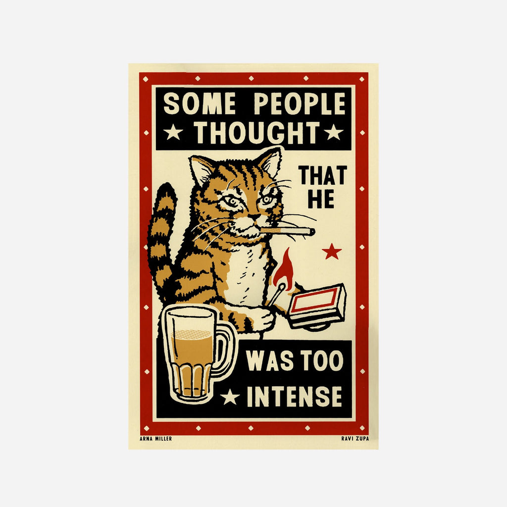 Drunk Cat Screenprint - Too Intense - Ravi Zupa